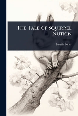 The Tale of Squirrel Nutkin by Potter, Beatrix