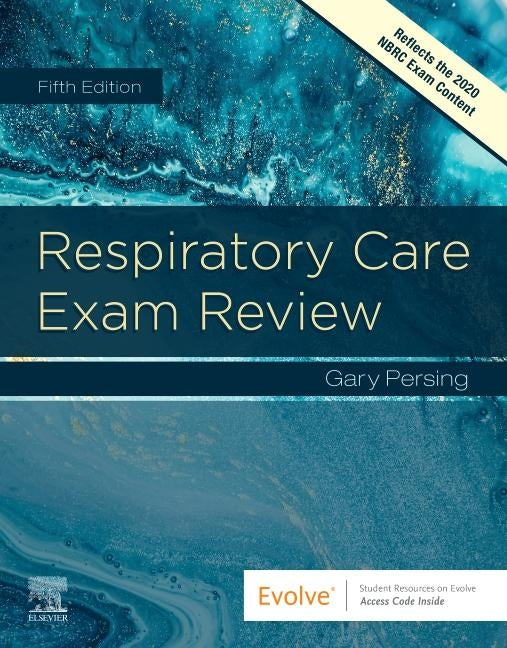 Respiratory Care Exam Review by Persing, Gary