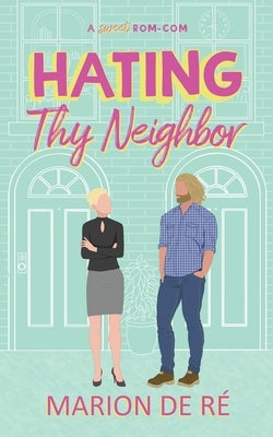 Hating Thy Neighbor by Ré, Marion de
