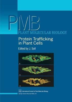 Protein Trafficking in Plant Cells by Soll, J.