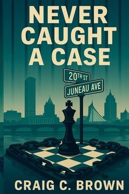 Never Caught A Case by Brown, Craig