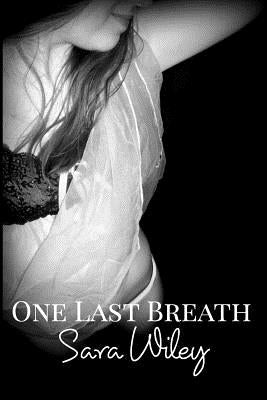 One Last Breath by Wiley, Sara
