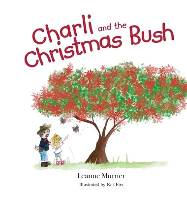 Charli and the Christmas Bush by Murner, Leanne
