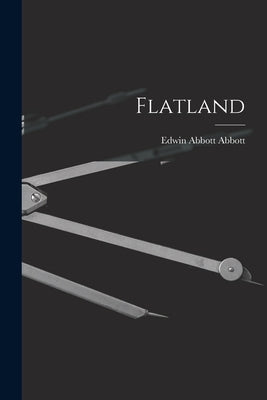 Flatland by Abbott, Edwin Abbott 1838-1926