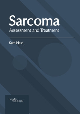 Sarcoma: Assessment and Treatment by Hess, Kath