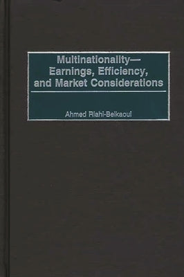 Multinationality--Earnings, Efficiency, and Market Considerations by Riahi-Belkaoui, Ahmed