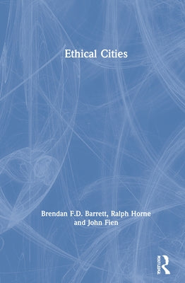 Ethical Cities by Barrett, Brendan F. D.