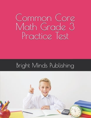 Common Core Math Grade 3 Practice Test by Publishing, Bright Minds