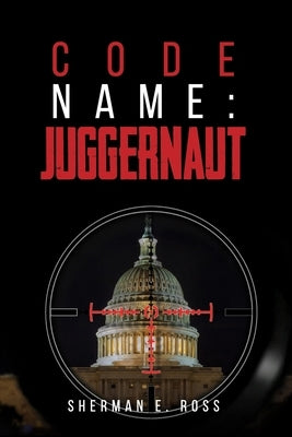Code Name: Juggernaut by Ross, Sherman E.