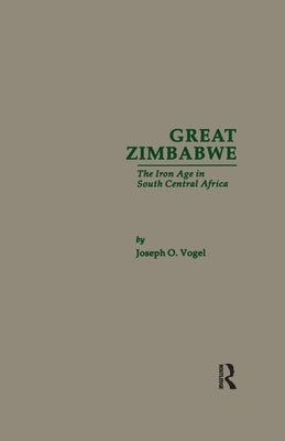 Great Zimbabwe: The Iron Age of South Central Africa by Vogel, Joseph O.