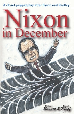 Nixon in December: One Day in 1987 That Changed The World by Bennett, James