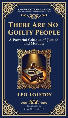 There Are No Guilty People: The Death Penalty, Moral Conscience, and the Illusion of Justice (Deluxe Hardbound Edition) by Tolstoy, Leo