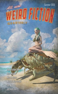 Weird Fiction Quarterly - Summer 2023 by Walker, Sarah