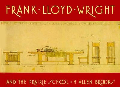 Frank Lloyd Wright and the Prairie School by Brooks, H. Allen