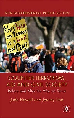 Counter-Terrorism, Aid and Civil Society: Before and After the War on Terror by Howell, J.
