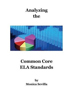 Analyzing the Common Core ELA Standards by Sevilla, Monica
