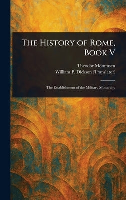 The History of Rome, Book V by Mommsen, Theodor