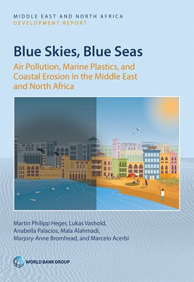 Blue Skies, Blue Seas: Air Pollution, Marine Plastics, and Coastal Erosion in the Middle East and North Africa by Heger, Martin