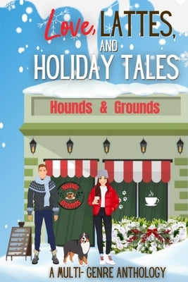 Love, Lattes, and Holiday Tales: A Multi-Genre Romance Charity Anthology by Bradley, Rochelle K.