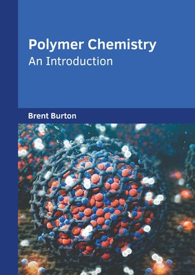 Polymer Chemistry: An Introduction by Burton, Brent