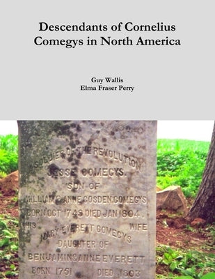 Descendants of Cornelius Comegys in North America by Perry, Elma Fraser