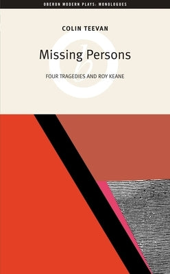 Missing Persons: Four Tragedies and Roy Keane by Teevan, Colin