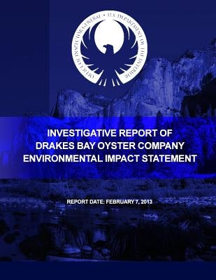 Investigative Report of Drakes Bay Oyster Company Environmental Impact Statement by U. S. Department of the Interior