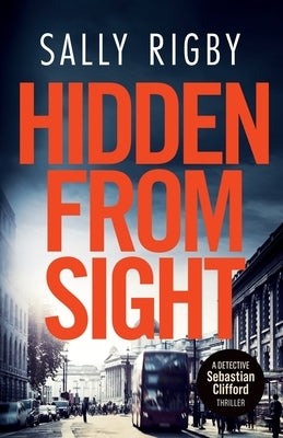 Hidden From Sight: A Midlands Crime Thriller by Rigby, Sally