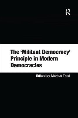 The 'Militant Democracy' Principle in Modern Democracies by Thiel, Markus