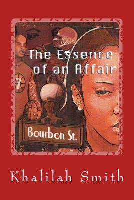 The Essence of an Affair by Smith, Khalilah
