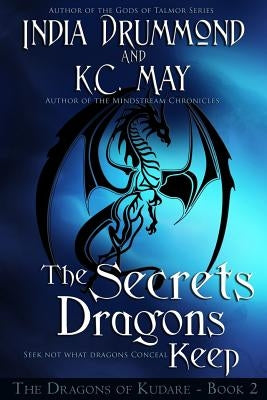 The Secrets Dragons Keep by May, K. C.