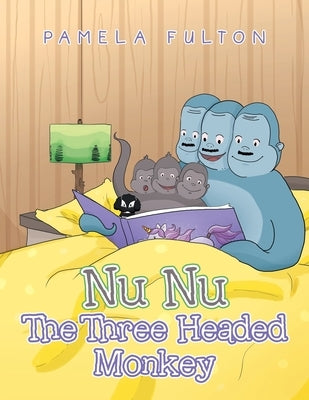Nu Nu the Three Headed Monkey by Fulton, Pamela