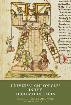 Universal Chronicles in the High Middle Ages by Campopiano, Michele