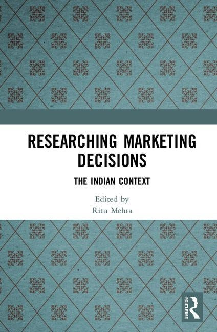 Researching Marketing Decisions: The Indian Context by Mehta, Ritu