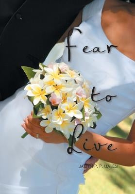 Fear to Live by Ualesi, Jadyn P. P.