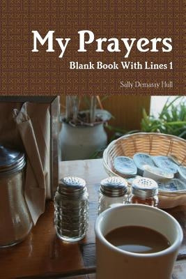 My Prayers Blank Book with Lines 1 by Hull, Sally