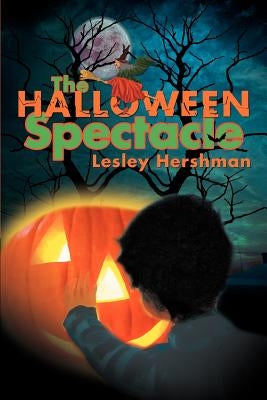 The Halloween Spectacle by Hershman, Lesley