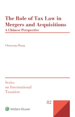The Role of Tax Law in Mergers and Acquisitions: A Chinese Perspective by Zhang, Chunyang