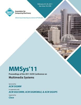 MMSys'11 Proceedings of the 2011 ACM Conference on Multimedia Systems by Mmsys 11 Conference Committee