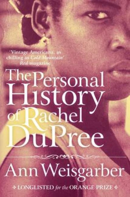 The Personal History of Rachel DuPree by Weisgarber, Ann