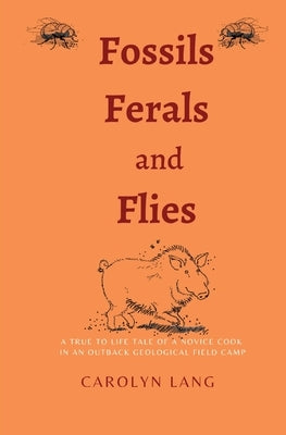 Fossils Feral and Flies by Lang, Carolyn