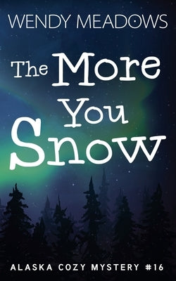 The More You Snow by Meadows, Wendy