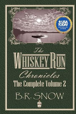 The Whiskey Run Chronicles - Volume 2 by Snow, B. R.