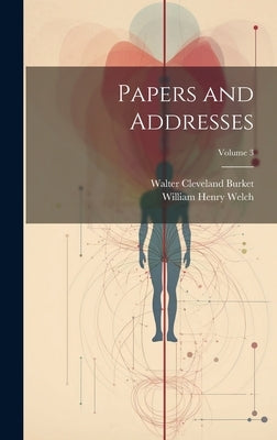 Papers and Addresses; Volume 3 by Burket, Walter Cleveland