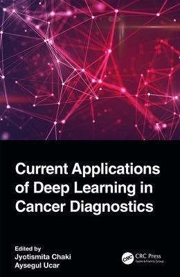 Current Applications of Deep Learning in Cancer Diagnostics by Chaki, Jyotismita
