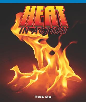 Heat in Action by Shea, Therese M.
