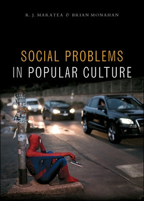Social Problems in Popular Culture by Maratea, R. J.