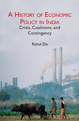 A History of Economic Policy in India by de, Rahul