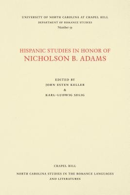 Hispanic Studies in Honor of Nicholson B. Adams by Keller, John Esten
