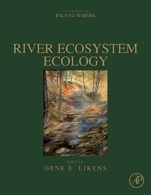 River Ecosystem Ecology: A Global Perspective by Likens, Gene E.